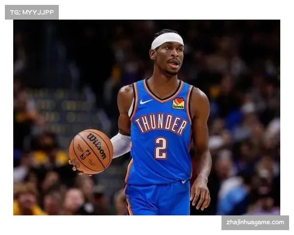 亚历山大高效输出率雷霆稳居榜首 场均出场时间受控制成焦点